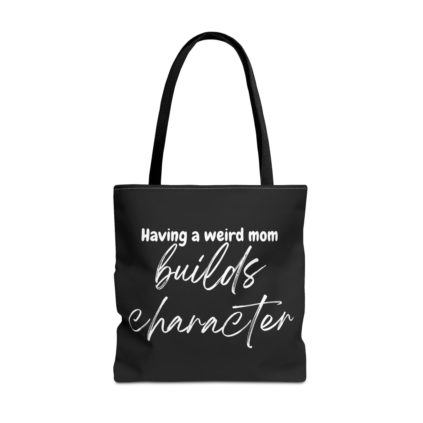 "Having a weird Mom builds character" Black Tote