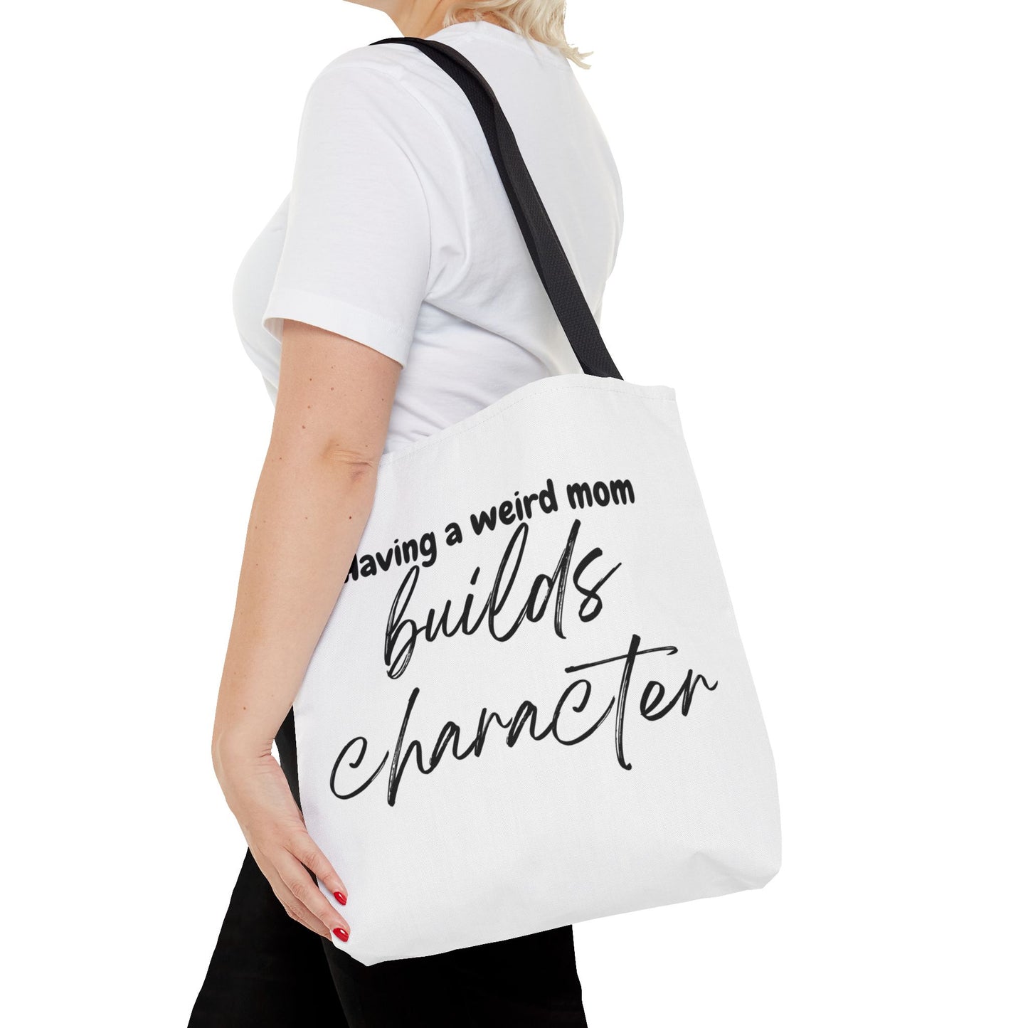 "Having a weird Mom builds character" White Tote