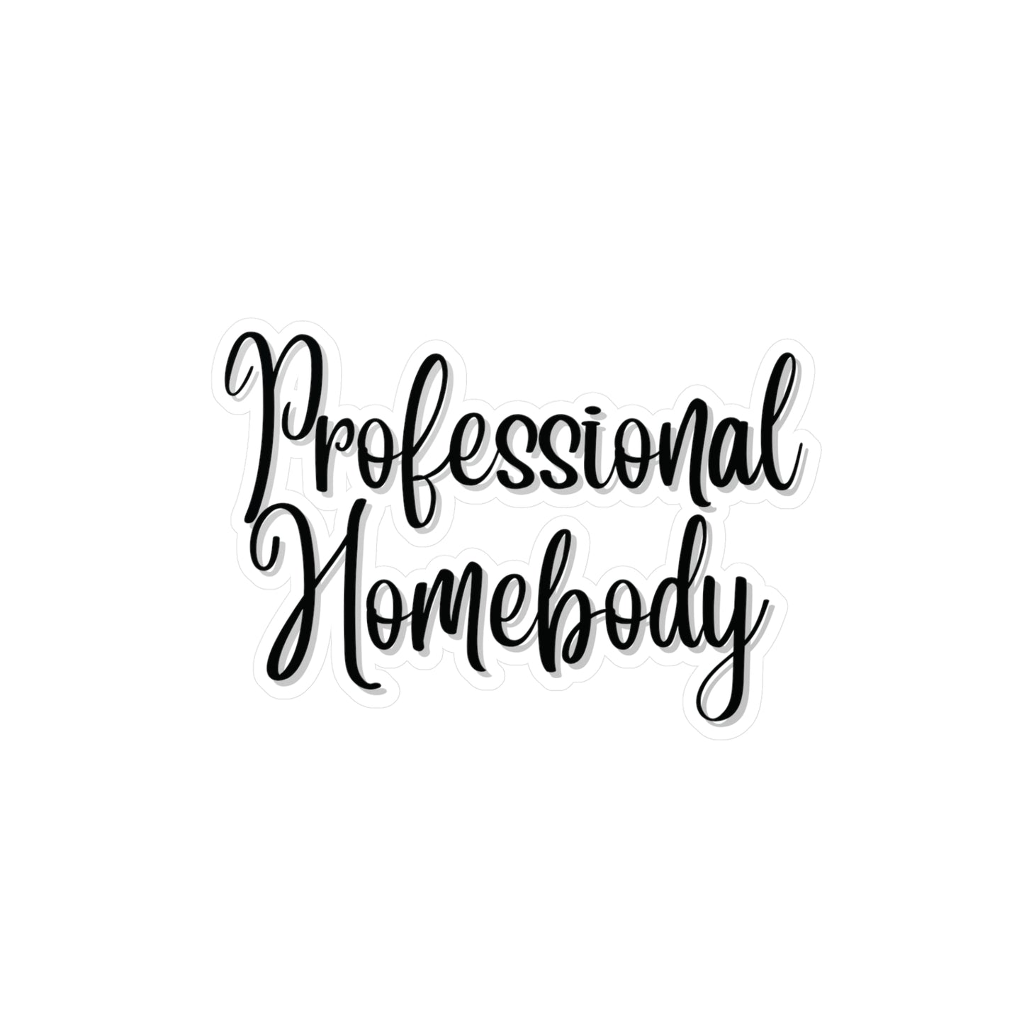 "Professional Homebody" Kiss-Cut Vinyl Decal