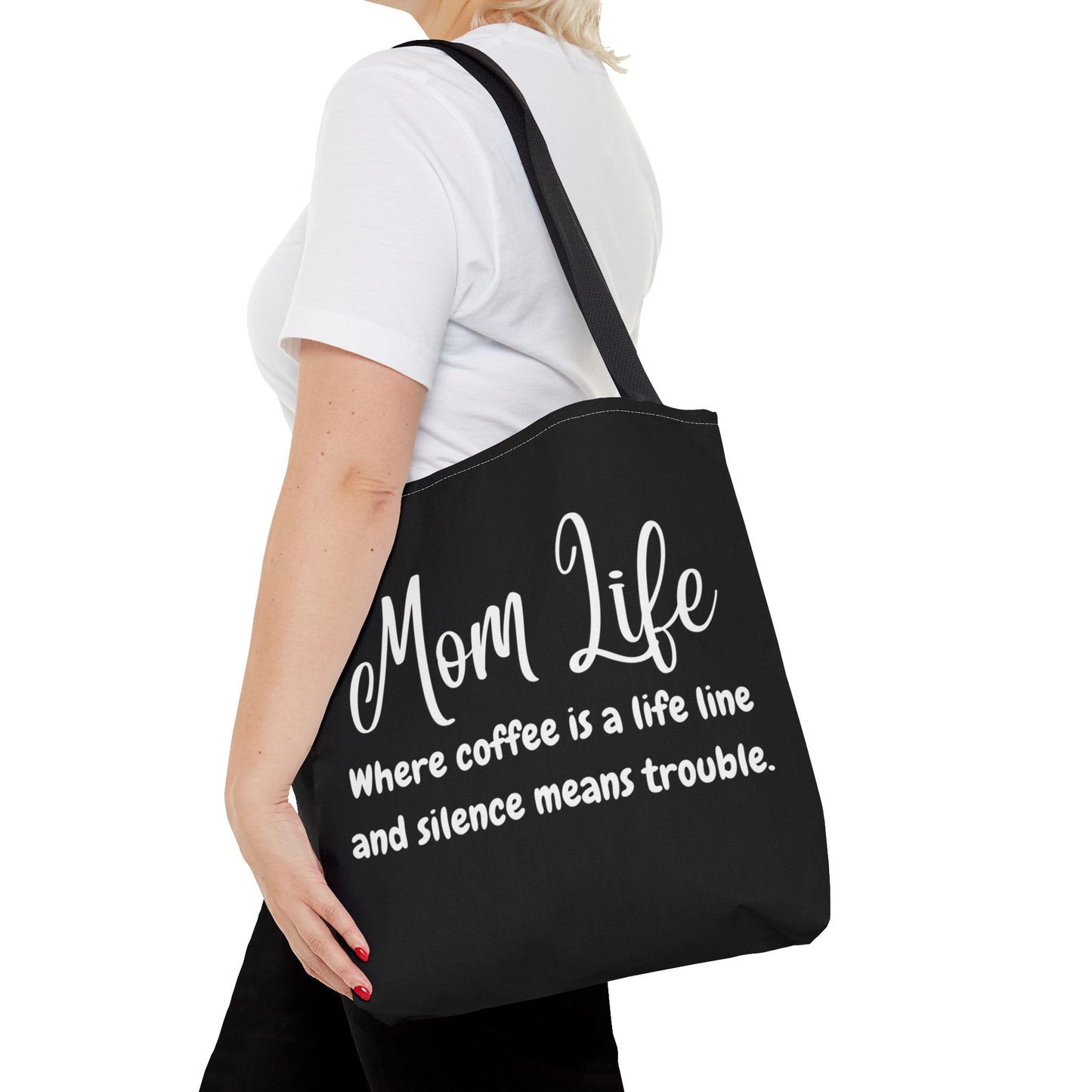 "Mom Life: Where Coffee is a Life Line and Silence means Trouble" Black Tote