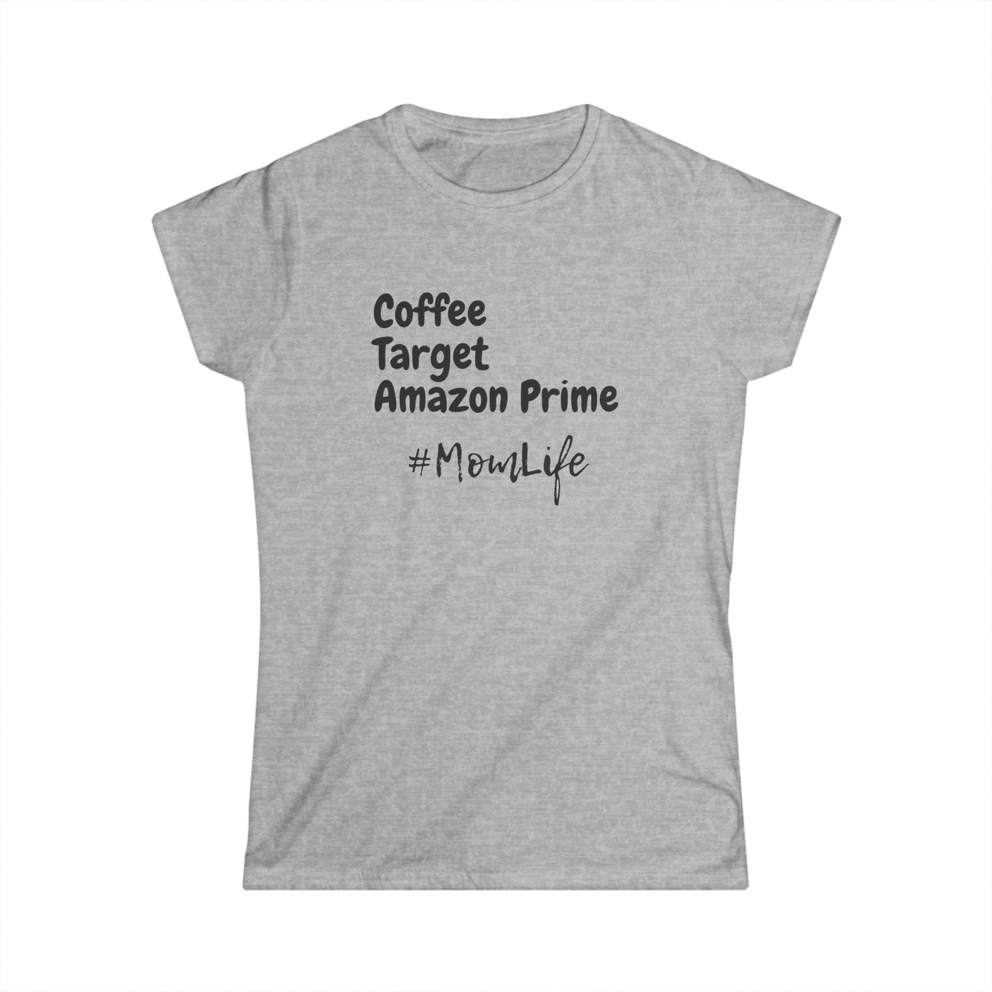 Coffee Target Amazon Prime #MomLife Women's Softstyle Tee