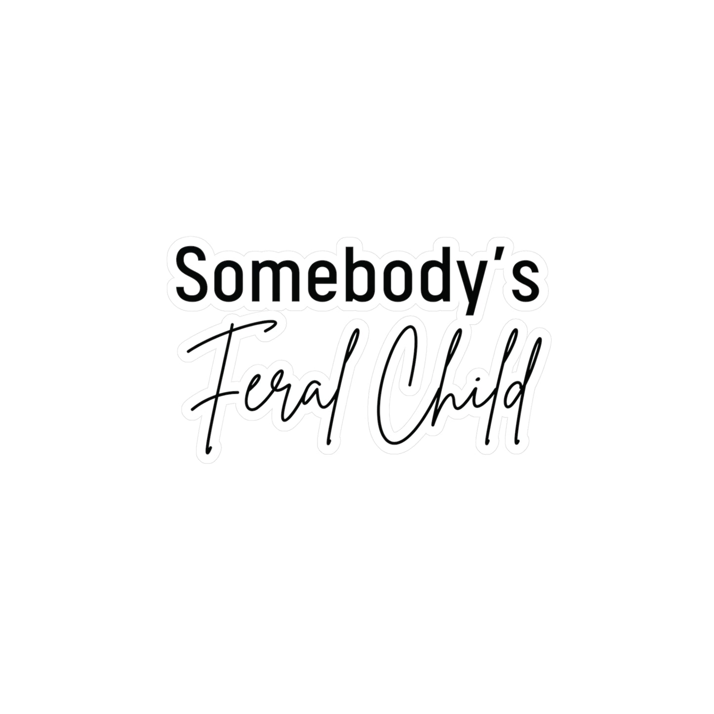 "Somebody's Feral Child" Kiss-Cut Vinyl Decal