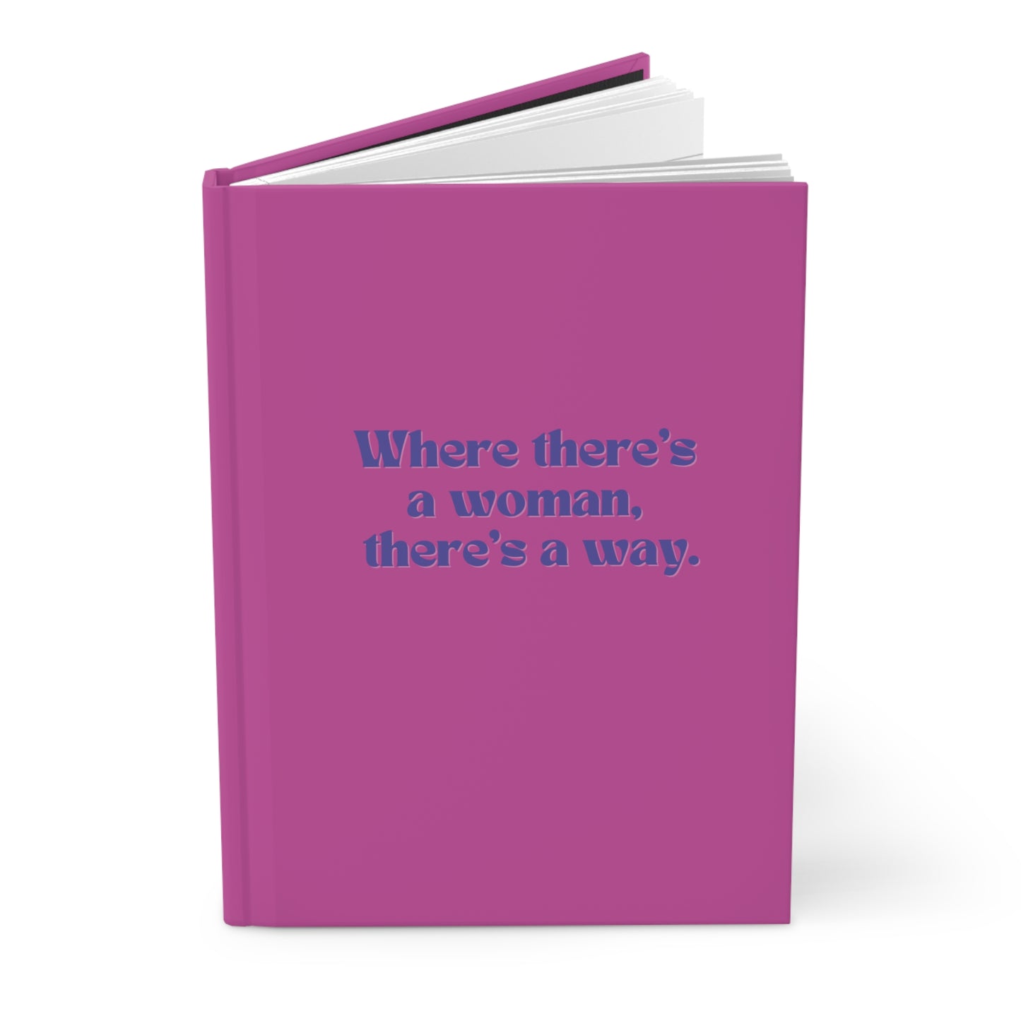 "Where There's a Woman, There's a Way" Hardcover Journal Matte