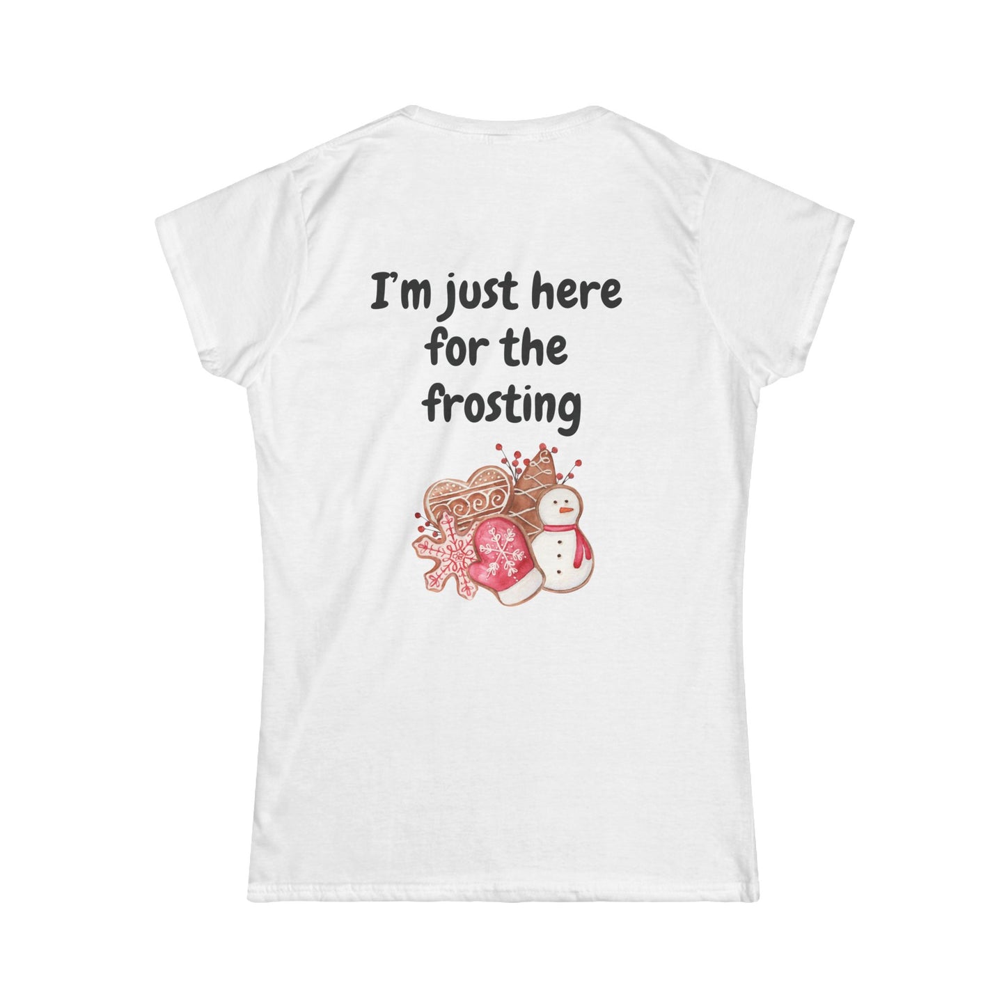 "Cookie Baking Crew - I'm Just Here for the Frosting" - Women's Softstyle Tee