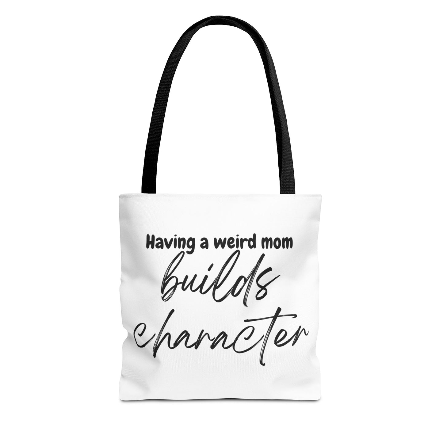 "Having a weird Mom builds character" White Tote