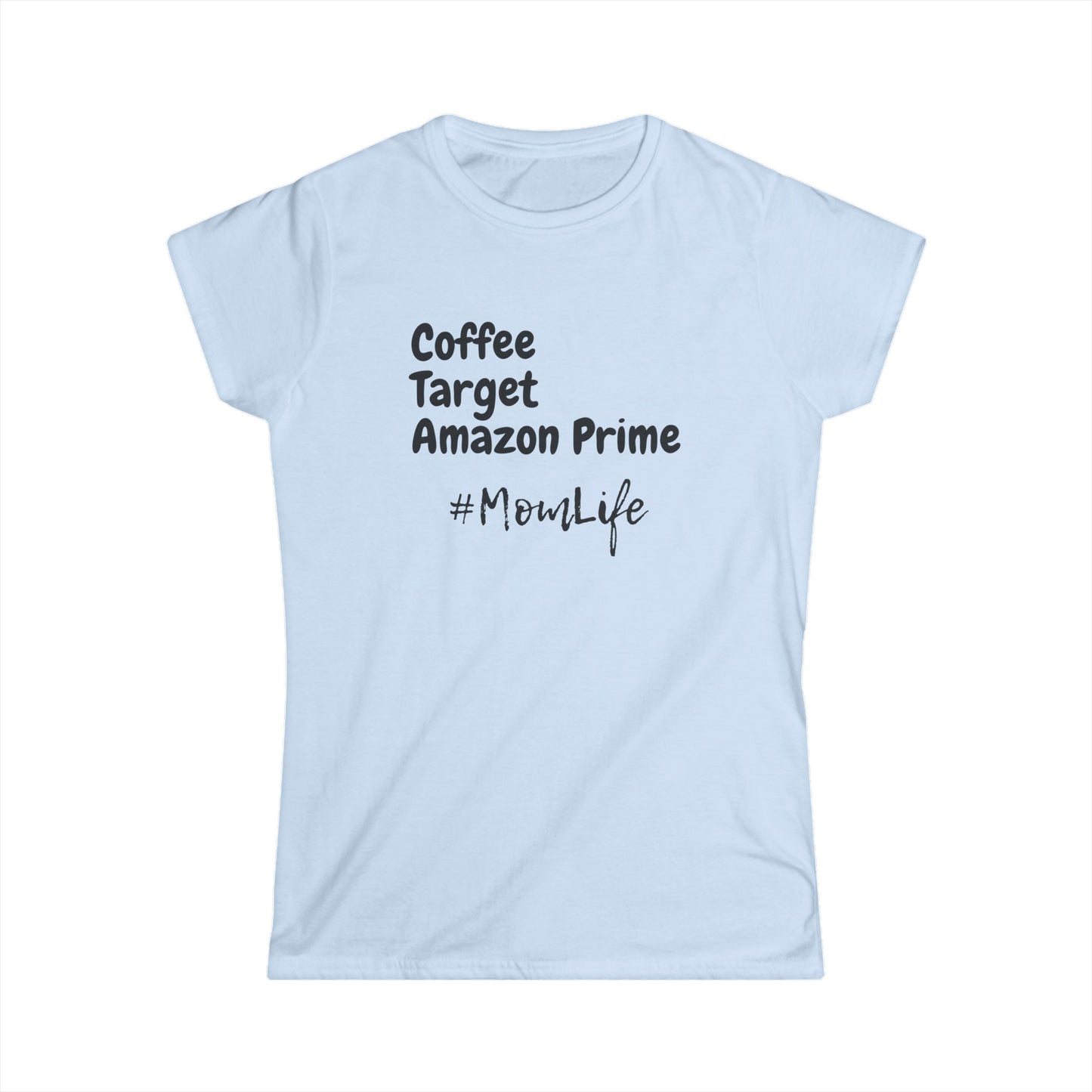 Coffee Target Amazon Prime #MomLife Women's Softstyle Tee