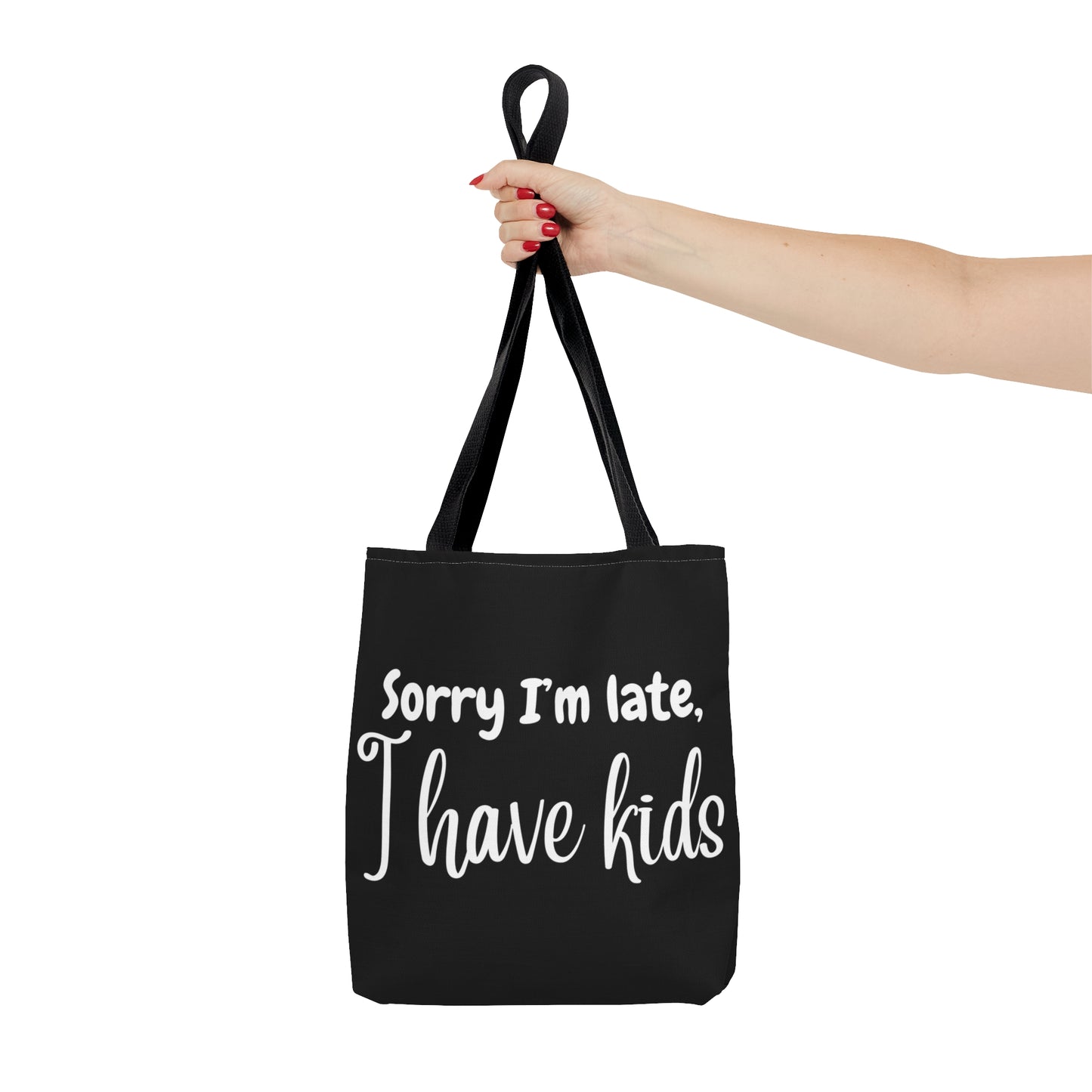 "Sorry I'm late, I have kids" Black Tote Bag