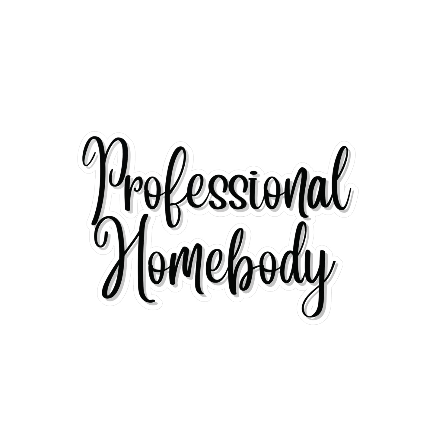 "Professional Homebody" Kiss-Cut Vinyl Decal