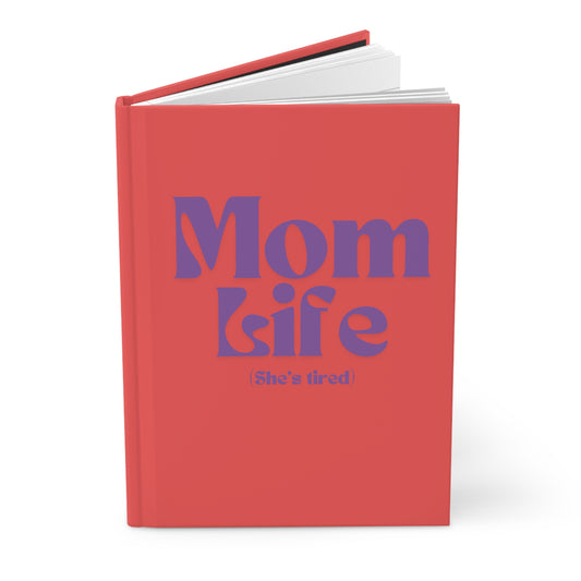 "Mom Life (She's Tired)" Hardcover Journal Matte