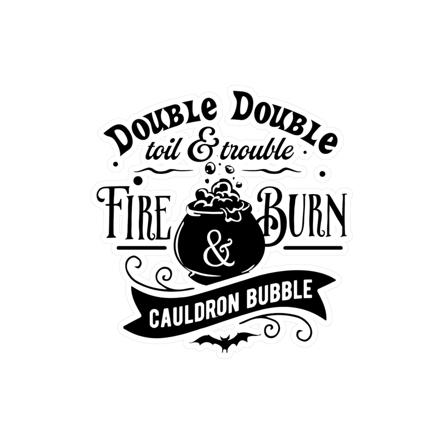 "Double Double Toil & Trouble" Kiss-Cut Vinyl Decal