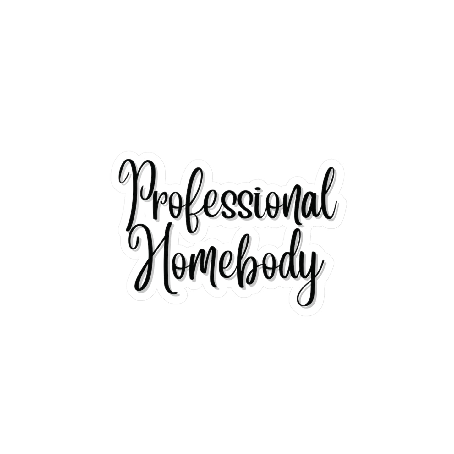 "Professional Homebody" Kiss-Cut Vinyl Decal