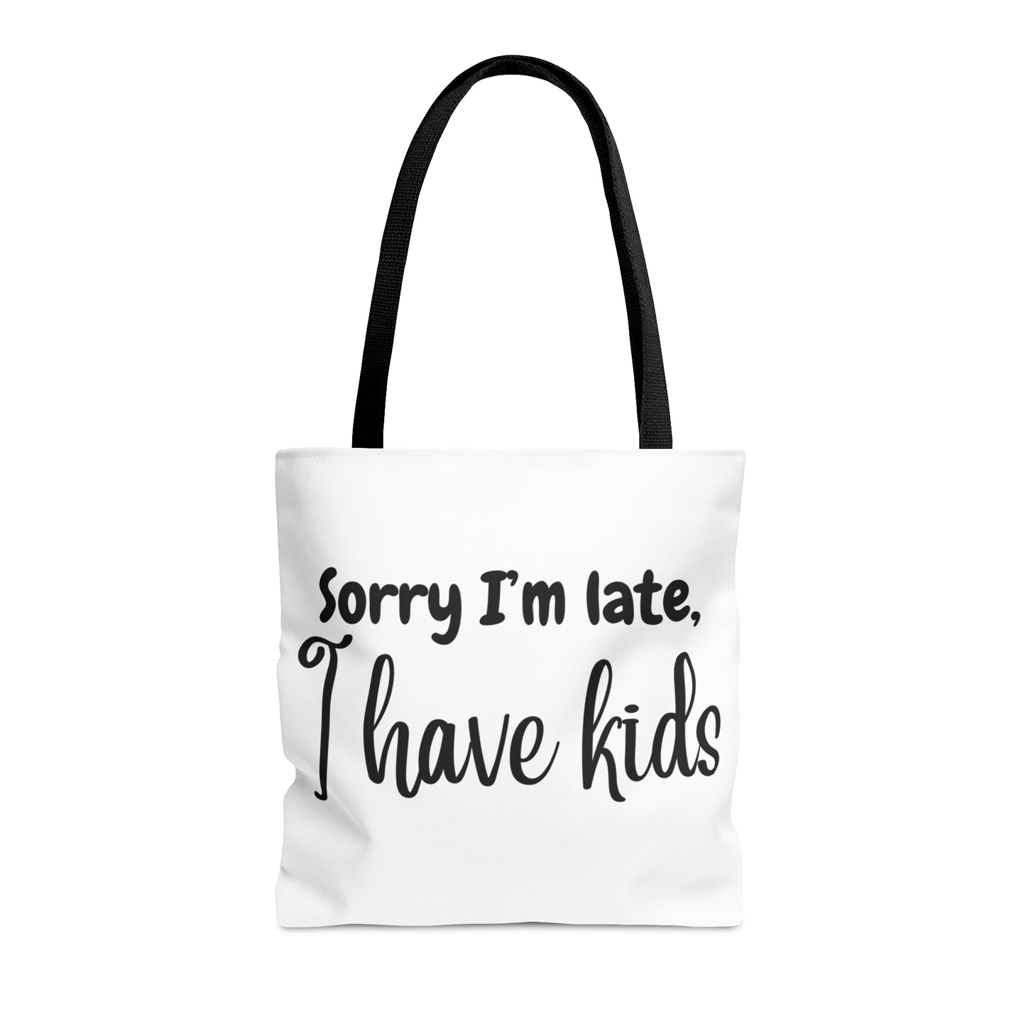 "Sorry I'm late, I have kids" White Tote Bag