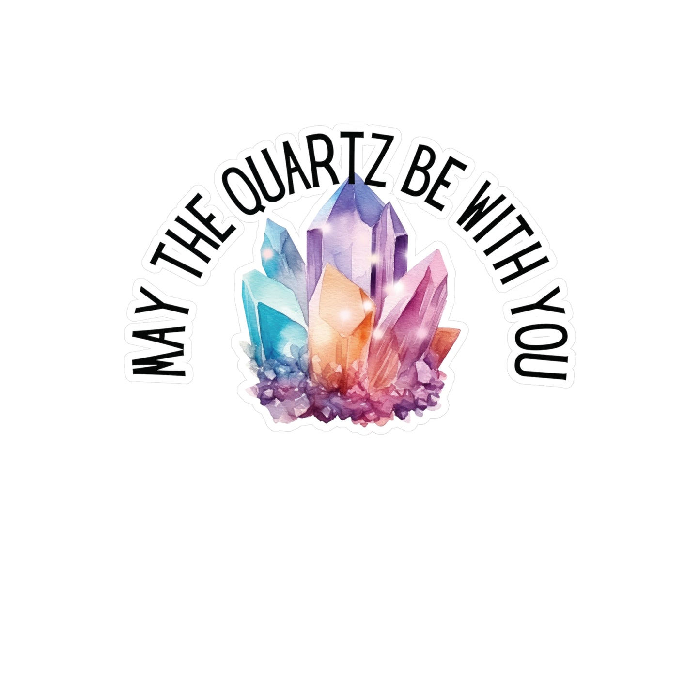 May the Quartz be with You" Kiss-Cut Vinyl Decal