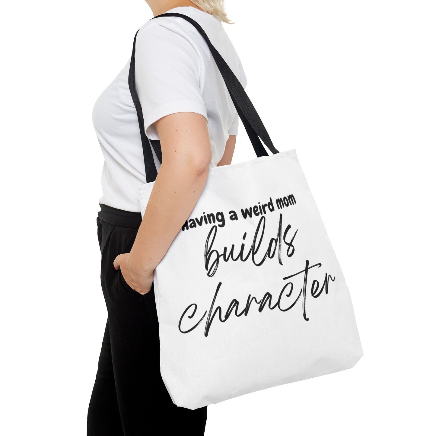 "Having a weird Mom builds character" White Tote