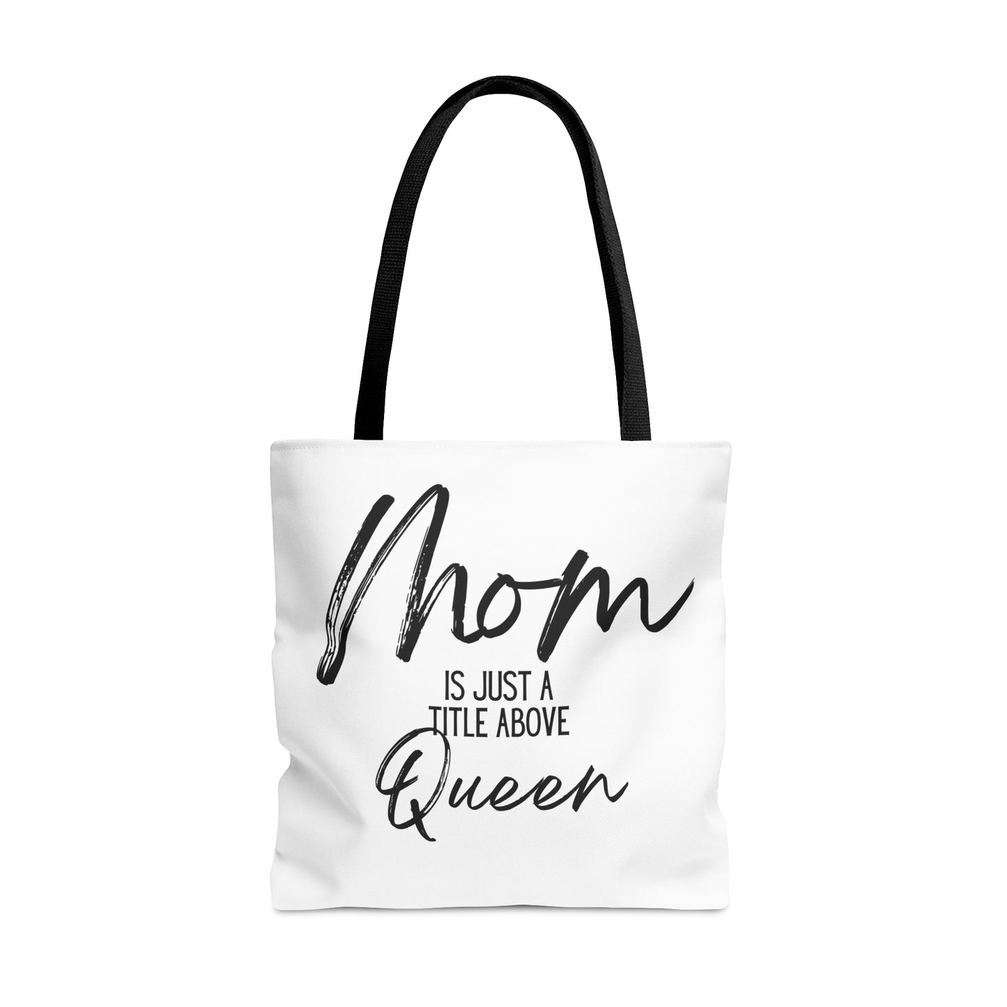 "Mom Is Just a Title Above Queen" Tote Bag