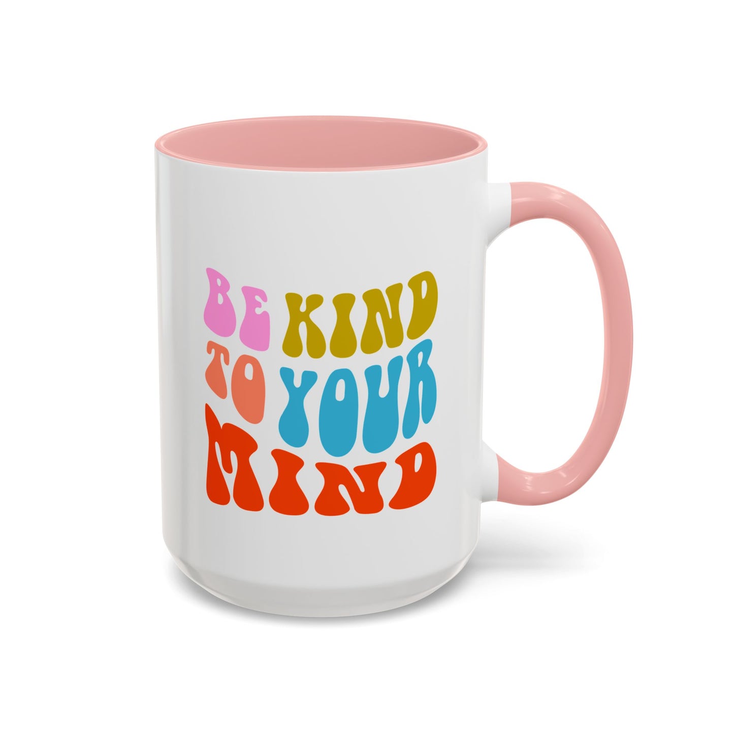 Be Kind To Your Mind Coffee Mug