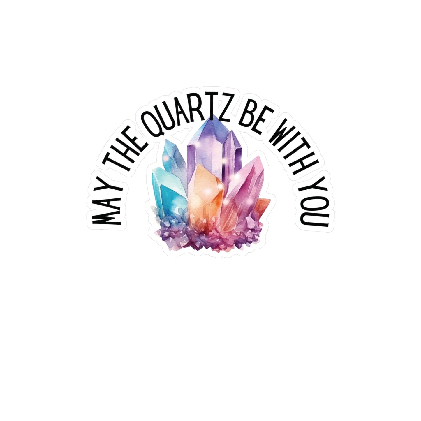 May the Quartz be with You" Kiss-Cut Vinyl Decal