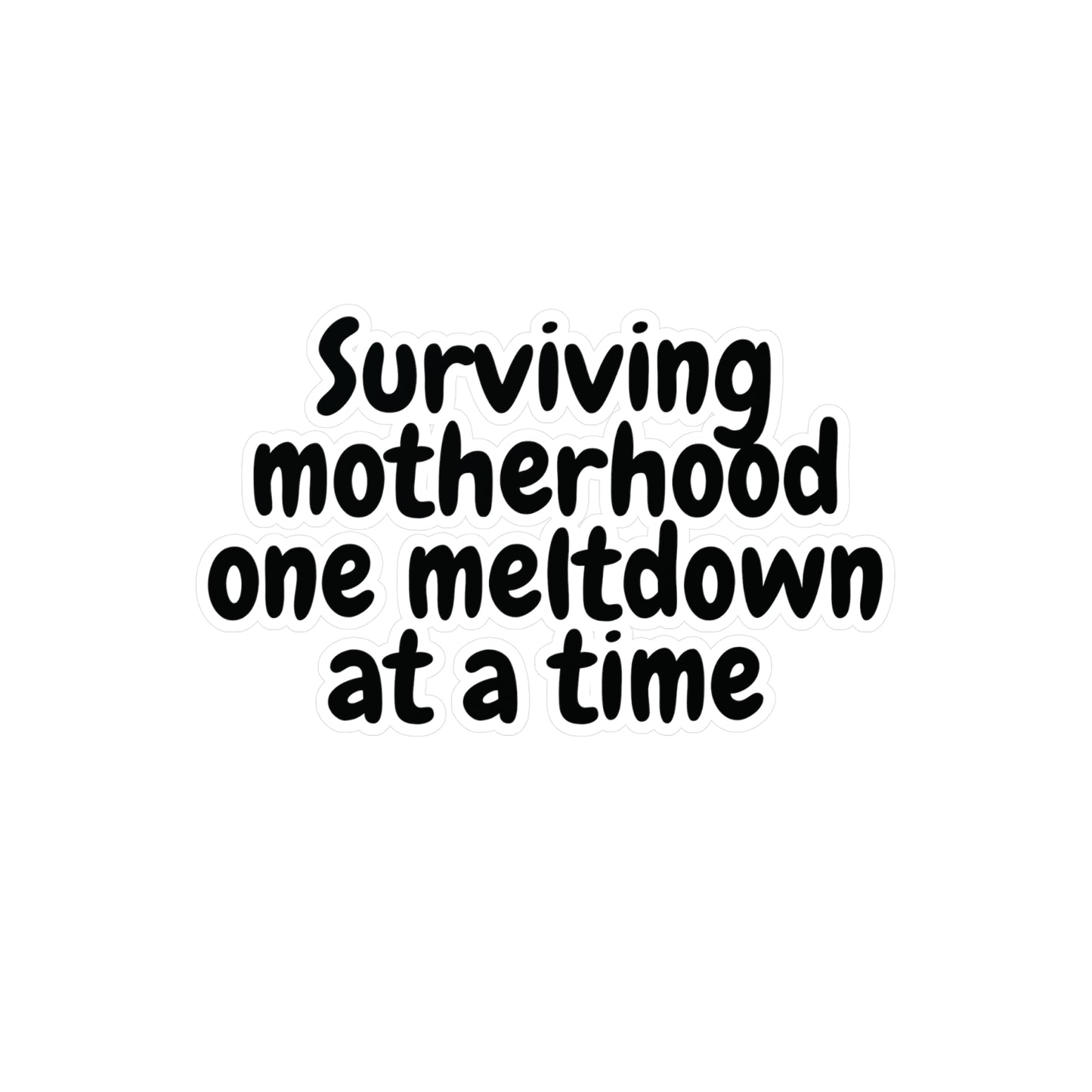 "Surviving Motherhood One Meltdown at a Time" Kiss-Cut Vinyl Decal