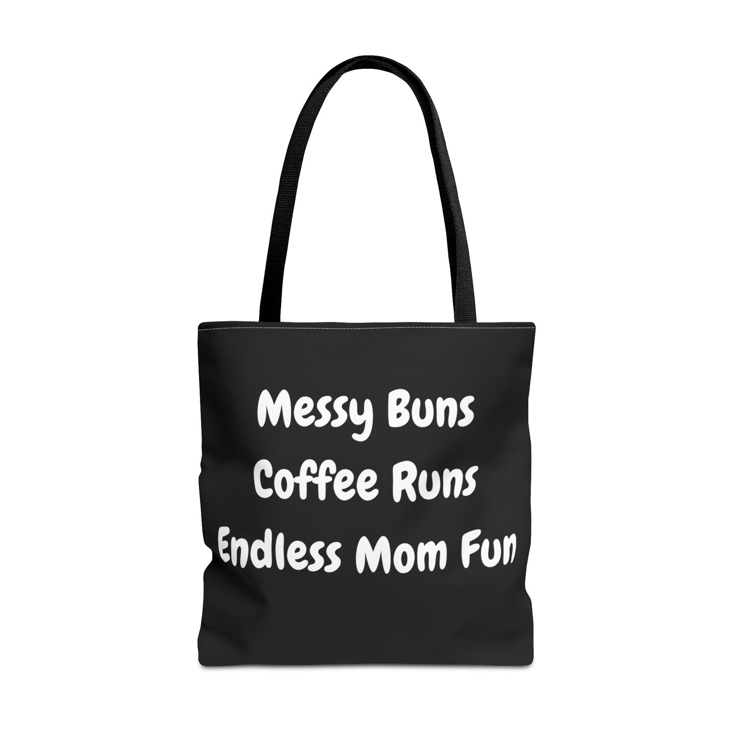 "Messy Buns, Coffee Runs, Endless Mom Fun" Black Tote