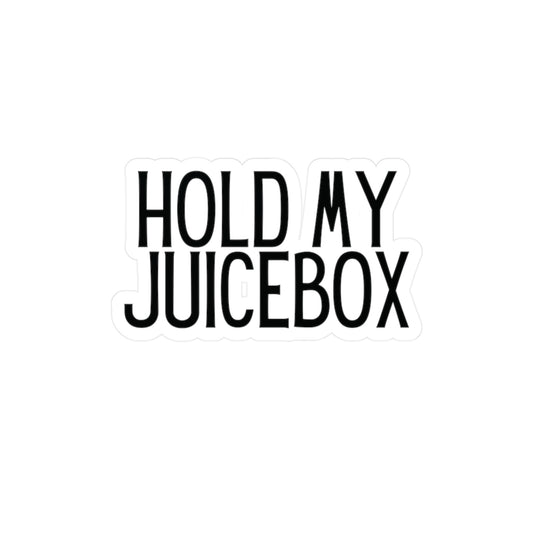 "Hold My Juice Box" Kiss-Cut Vinyl Decal