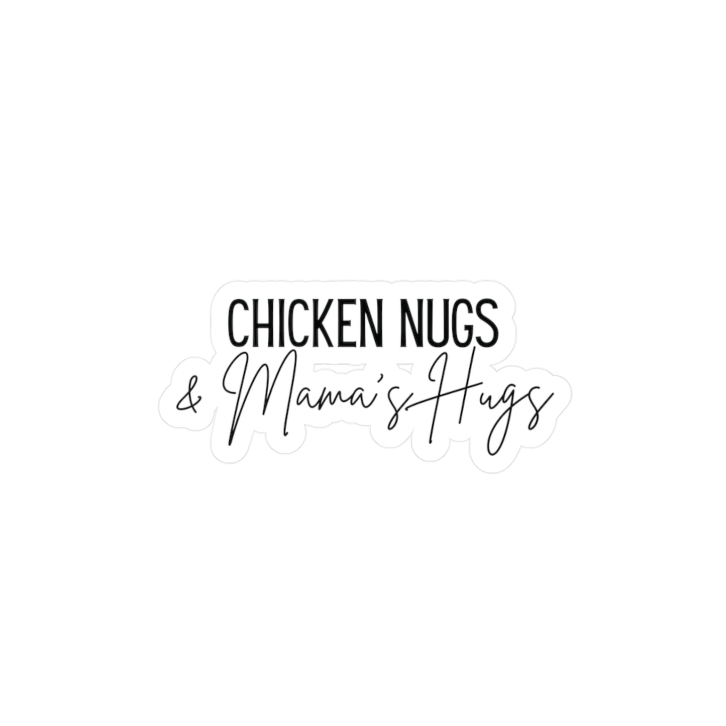 "Chicken Nugs & Mama's Hugs" Kiss-Cut Vinyl Decal