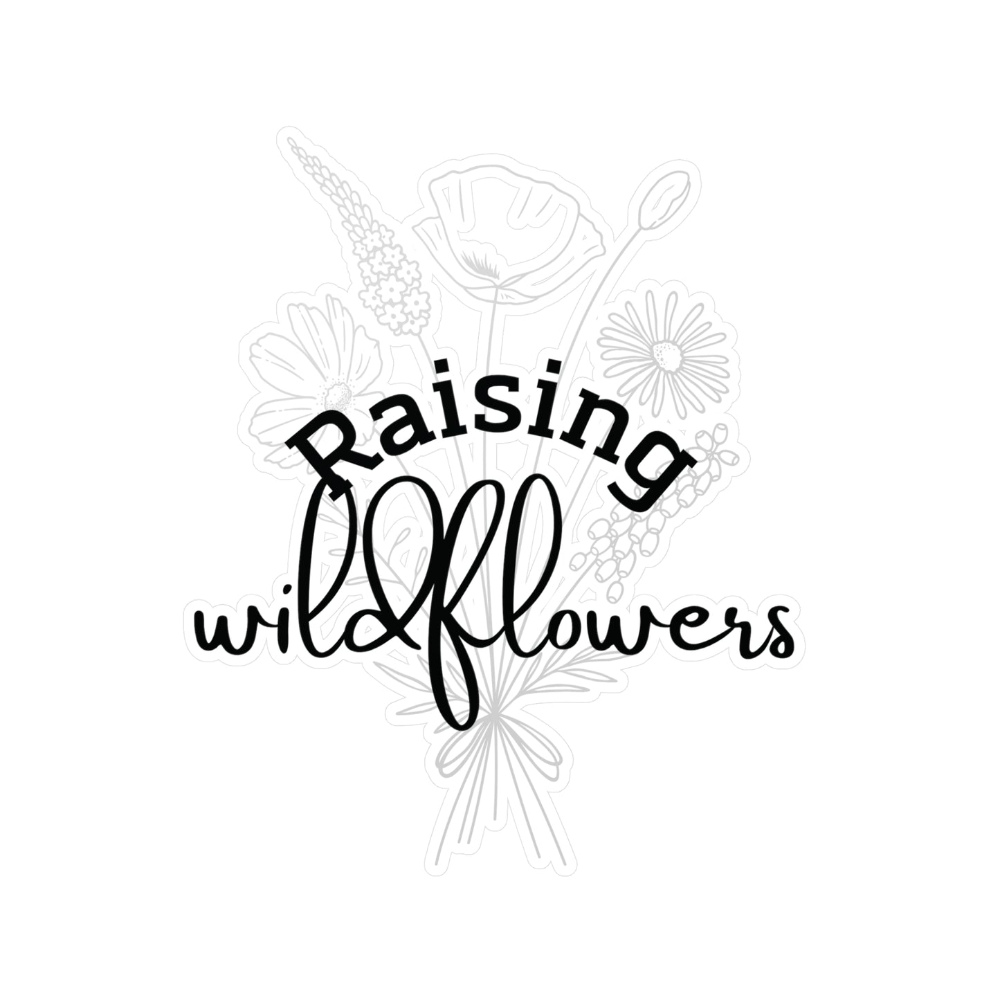 "Raising Wildflowers" Kiss-Cut Vinyl Decal