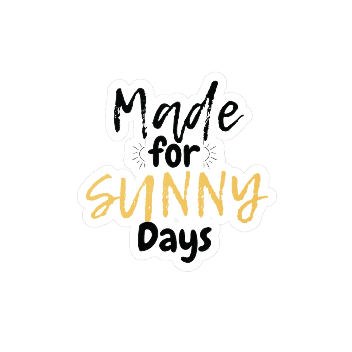 "Made for Sunny Days" Kiss-Cut Vinyl Decal