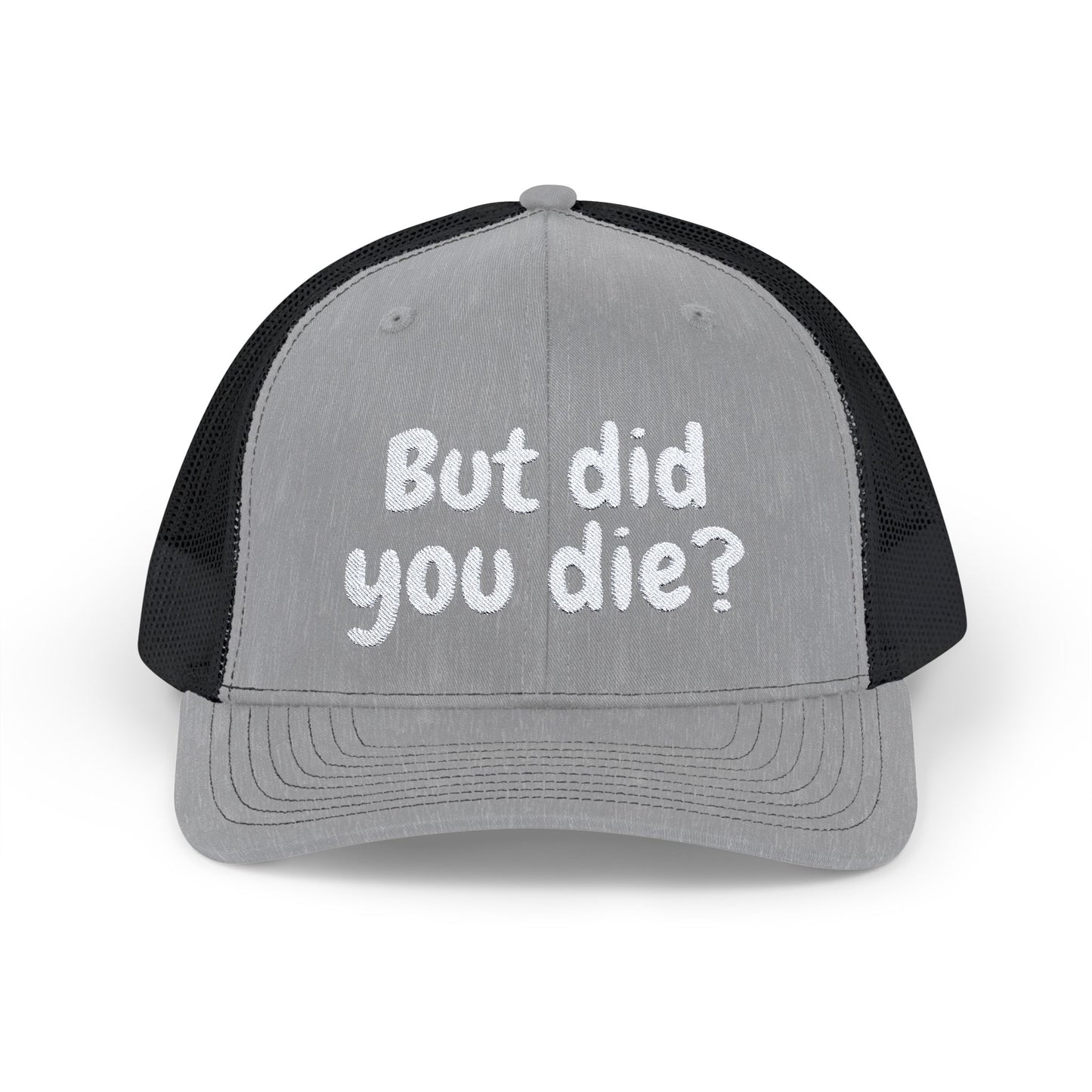 But Did You Die? Snapback Trucker Cap